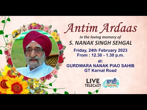 Live-Antim-Ardaas-S-Nanak-Singh-Sehgal-G-Nanakpiao-Sahib-Delhi-24-Feb-2023