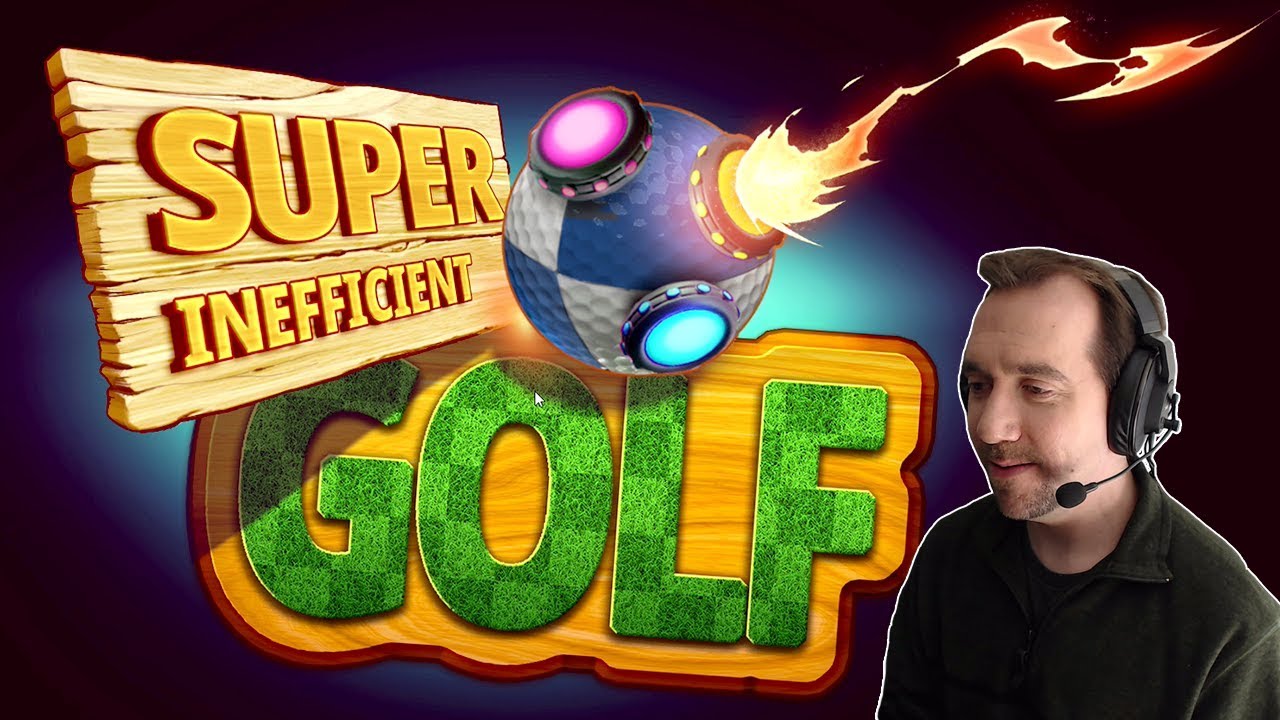 First Look - Super Inefficient Golf