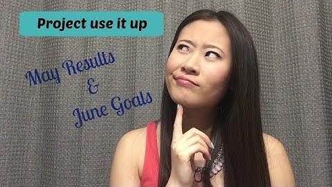 Project use it up: May finish results | June finish goals
