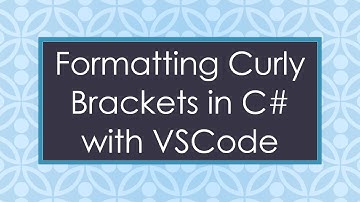Formatting Curly Brackets in C# with VSCode