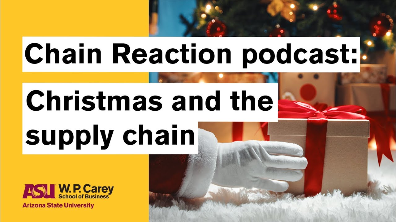 Christmas and the Supply Chain | ASU Chain Reaction podcast