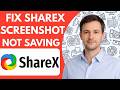How to fix ShareX screenshot not saving Full Guide 2026