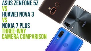 Asus Zenfone 5Z Vs Huawei Nova 3 Vs Nokia 7 Plus Camera Comparison