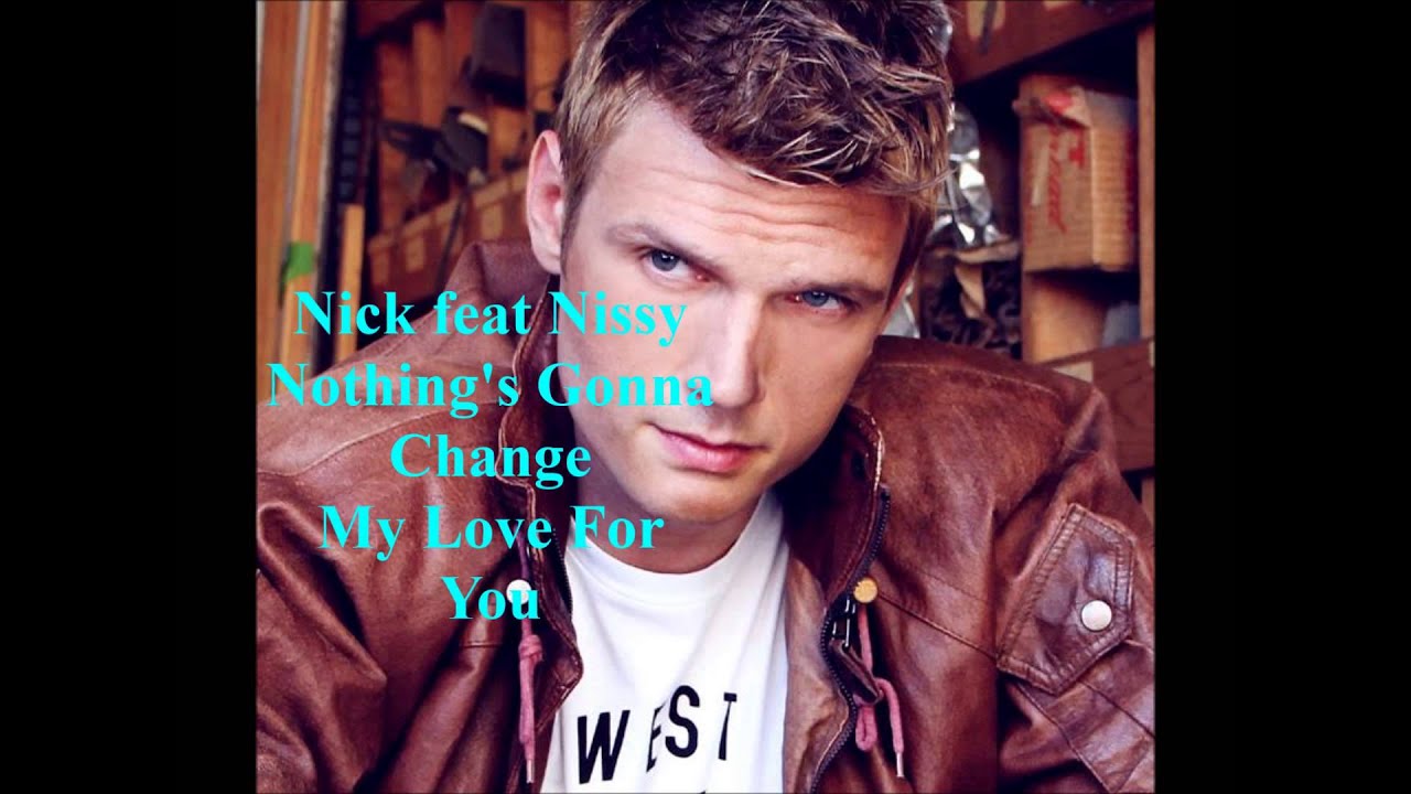 Nick Carter Feat Nissy Nothing S Gonna Change My Love For You Youtube