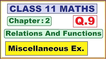 (Q.9) Miscellaneous Ex.Chapter:2 Relations and Functions | Ncert Maths Class 11 | Cbse