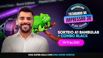 MASTERCLASS BLACK EDITION: Faturando na Impressão 3D com Israel Machado