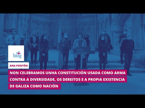 Ana Pont&oacute;n: &laquo;Non celebramos unha Constituci&oacute;n usada contra a diversidade e a propia existencia da naci&oacute;n galega&raquo;