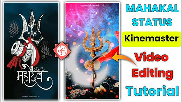 Mahakal Status | Kinemaster Video Editing Tutorial | Whatsapp status video kaise banaye | Kinemaster