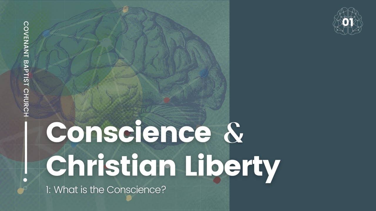Conscience and Christian Liberty, Part 1 | What is the Conscience ...