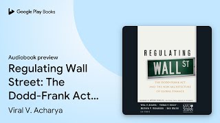 Regulating Wall Street: The Dodd-Frank Act and… by Viral V. Acharya · Audiobook preview