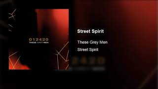 These Grey Men - Street Spirit (Audio)