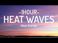 Glass animals  heat waves lyrics1hour