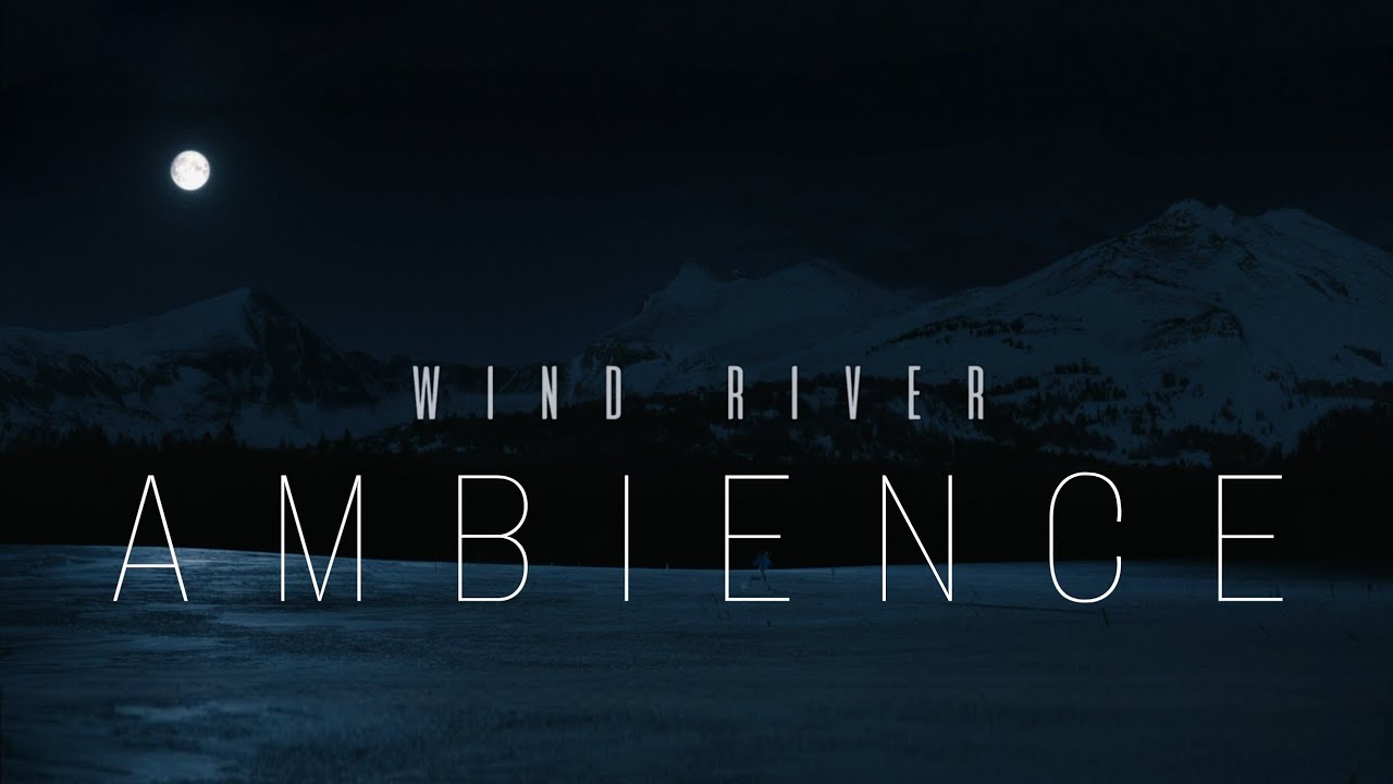 Wind River | Ambient Soundscape