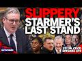 🚨SLIPPERY STARMER'S LAST STAND AS LABOUR TURNS ON COVER UP PM + NIGEL FARAGE WAR WITH ELON MUSK🚨