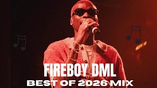 Best of Fireboy DML 2026 Mix | Greatest Hits Playlist 2026 | Fireboy DML Nonstop Songs 🎶