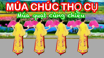 MÚA CHÚC THỌ CỤ / MÚA QUẠT CÙNG CHIỀU / MÚA QUAN HỌ / 