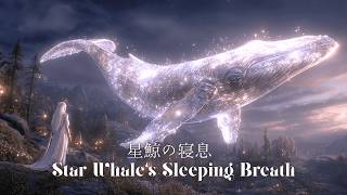 [Fantasy Songs] Breath of the Starwhales | Ambient Journey Through Celestial Dreams [Relaxation]