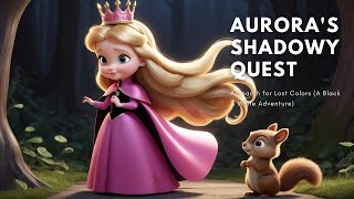 Aurora's Shadowy Quest: A Search for Lost Colors (A Black & White Adventure) | Bedtime Stories