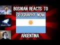 Bosnian reacts to Geography Now - Argentina