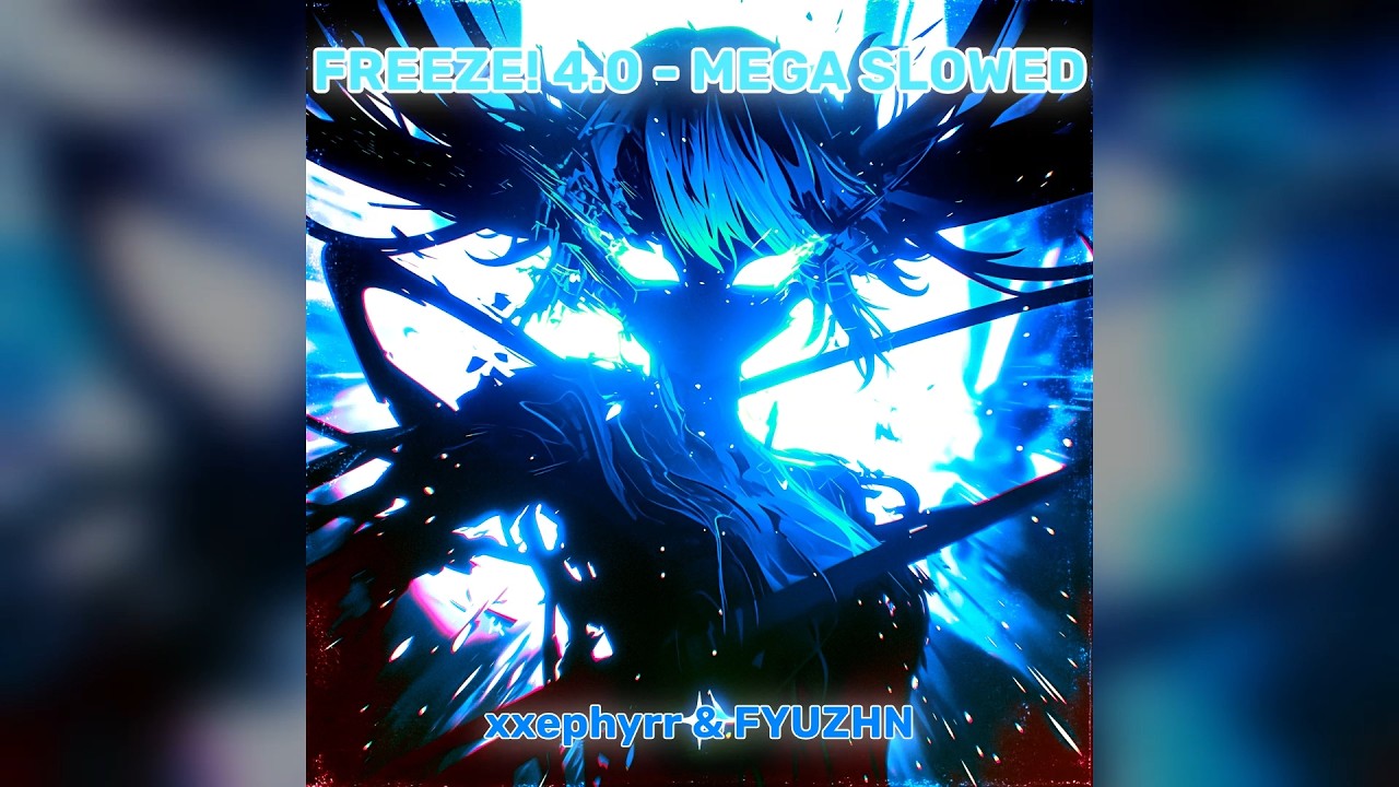 xxephyrr & FYUZHN - FREEZE! 4.0 - MEGA SLOWED + REVERB