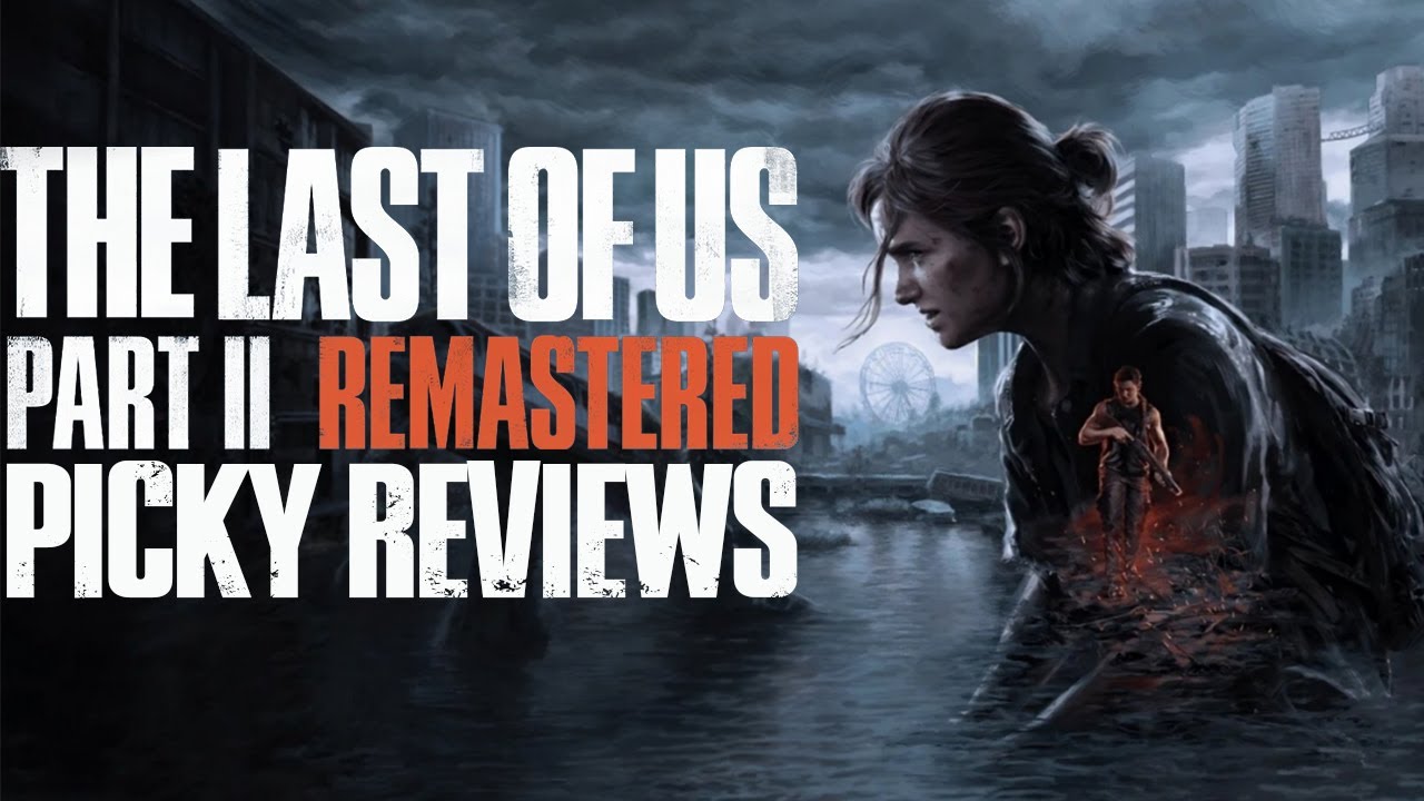 The Last of Us Part 2 Remastered in 2025 - Picky Review