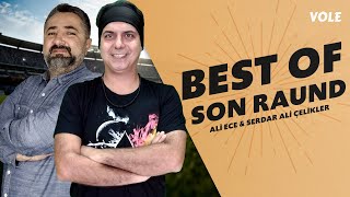 Ali Ece ve Serdar Ali Çelikler ile SON RAUND'un En Eğlenceli Anları! | BEST of SON RAUND