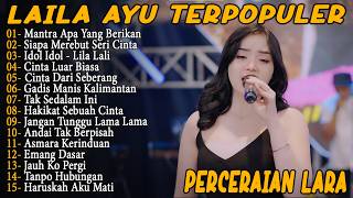 Laila Ayu - MANTRA APA YANG KAU, TAK SEDALAM INI - Full Album Koplo Fyp 2026*