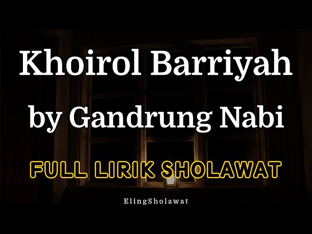 Khoirol Bariyyah Gandrung Nabi - Full Lirik Sholawat class=