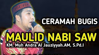 CERAMAH MAULID NABI SAW BAHASA BUGIS | CERAMAH BUGIS | KM.MUH.ANDRA AL-JAUZIYYAH.AM,S.Pd.I