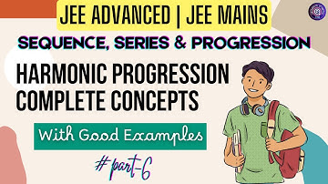 Harmonic Progression Complete Concepts | Sequence and series class 11 | #iit | #jeemains | #jee