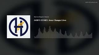 GOD'S STORY: Jesus Changes Lives