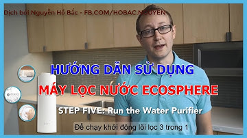 Hướng dẫn sử dụng máy lọc nước ECOSPHERE  Vietsub
