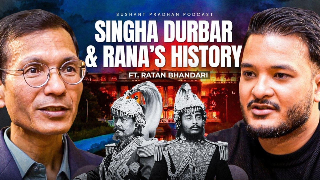 Ep:489 | Ratan Bhandari on the Real History of Singha Durbar & Rana Family | Sushant Pradhan Podcast
