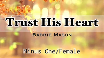 Trust His Heart || Babbie Mason | Female Version | Minus One | Karaoke | Instrumental |Accompaniment