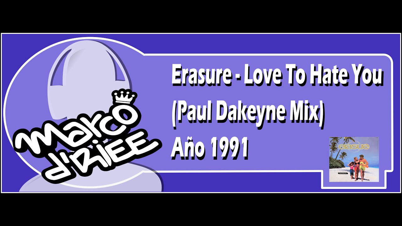 Erasure - Love To Hate You (Paul Dakeyne Mix) - 1991 (Con Subtítulos en