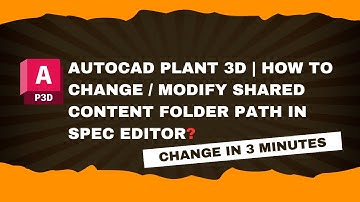AutoCAD Plant 3D | Modify Shared Content Folder Path in Spec Editor