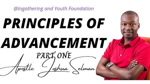 Principles of Advancement (Part 1) - Apostle Joshua Selman Nimmak