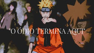 A História Emocionante De Naruto Uzumaki O Ódio Termina Aqui Naruto Edit