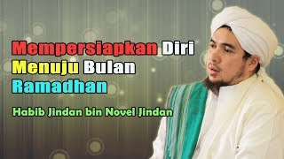 Mempersiapkan Diri Menyambut Bulan Ramadhan || Habib Jindan bin Novel Jindan