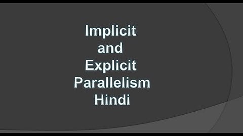 Implicit and Explicit Parallelism-Hindi