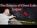 Spectral waters the enigma of ghost lake jaipur       rkr history 