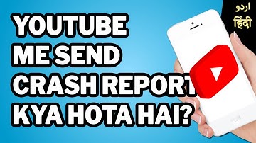 YouTube Send Crash Report Kya Hota Hai?