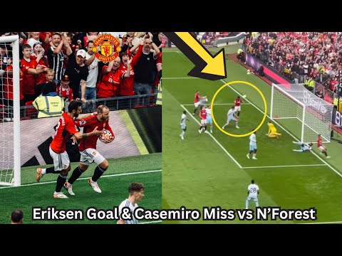Eriksen Goal vs Nottingham Forest and Casemiro Miss vs Nottingham Forest.