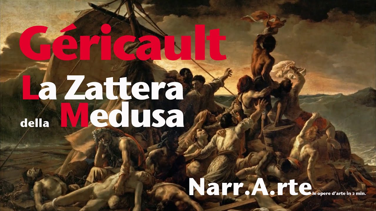 Gèricault - La zattera della medusa - Storia dell'arte - YouTube
