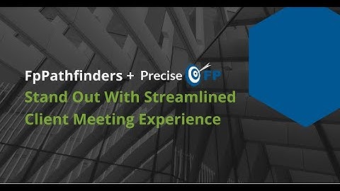 fpPathfinder + PreciseFP: Stand Out With a Streamlined Client Meeting Experience