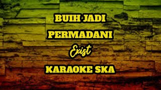 BUIH JADI PERMADANI - EXIST || KARAOKE REGGAE SKA [angklung version]