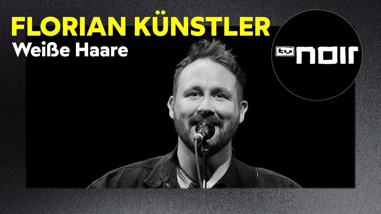 Florian Künstler – Weiße Haare (live bei TV Noir)
