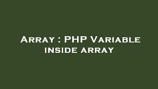 Array : PHP Variable inside array Array Php Variable To Access Variable Within An Array