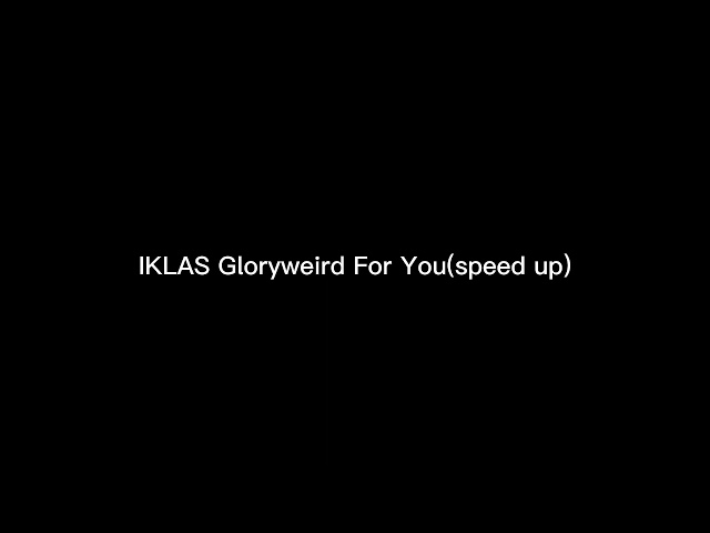 Ikhlas Gloryweird For You(speed up) class=