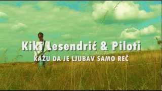 Video thumbnail of "Kiki Lesendric & Piloti - Kazu da ljubav je samo rec (2012) (+TEKST)"